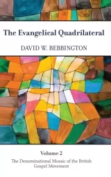 Image of The Evangelical Quadrilateral : The Denominational Mosaic of the British Gospel Movement