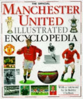 Image of The Official Manchester United Illustrated Encyclopedia Hardback