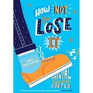 Image of How Not to Lose It: Mental Health - Sorted Paperback / softback 2019