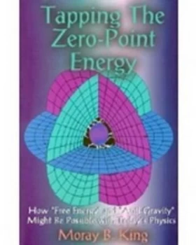 Image of Tapping the Zero Point Energy by Moray B. King Paperback