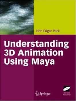 Image of Understanding 3-D Animation Using Maya by John Edgar Park Paperback