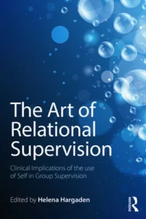 Image of The Art of Relational SupervisionClinical Implications of the Use of Self in Group Supervision