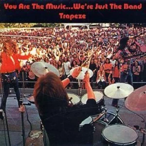 Image of You Are the Musicwere Just the Band by Trapeze CD Album