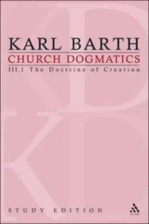 Image of Church dogmatics Volume III The doctrine of creation by Karl Barth