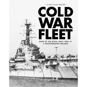 Image of Cold War Fleet Ships of the Royal Navy 1966-91 A Photographic Album Hardback 2019
