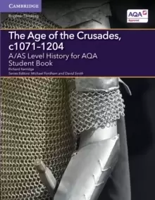 Image of A/AS Level History for AQA The Age of the Crusades, c1071-1204 Student Book