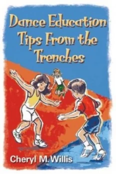 Image of Dance Education Tips from the Trenches by Cheryl M Willis Paperback