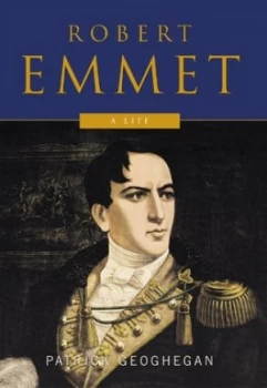 Image of Robert Emmet by Patrick M Geoghegan Hardback