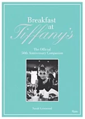 Image of breakfast at tiffanys the official 50th anniversary companion