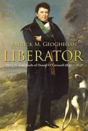 Image of liberator the life and death of daniel oconnell 1830 1847