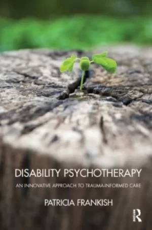 Image of Disability PsychotherapyAn Innovative Approach to Trauma-Informed Care