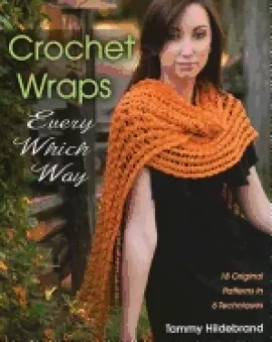 Image of crochet wraps every which way 18 original patterns in 6 techniques