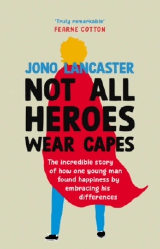 Image of not all heroes wear capes the incredible story of how one young man found h 9781529149357