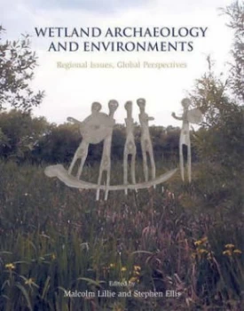 Image of Wetland Archaeology and Environments by Malcolm Lillie and S Ellis Paperback