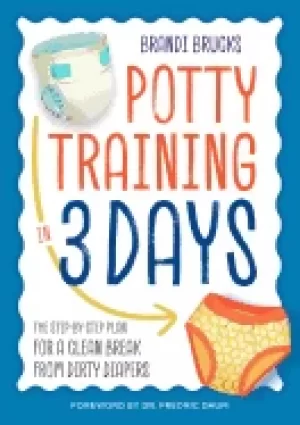 Image of potty training in 3 days the step by step plan for a clean break from dirty
