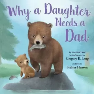 Image of Why a Daughter Needs a Dad by Susanna Leonard Hill