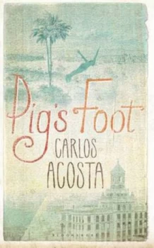 Image of Pigs Foot by Carlos Acosta Hardback