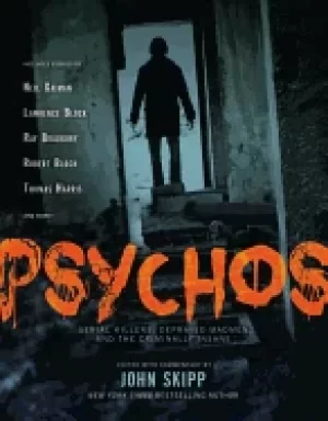 Image of psychos serial killers depraved madman and the criminally insane