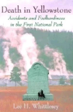 Image of death in yellowstone accidents and foolhardiness in the first national park