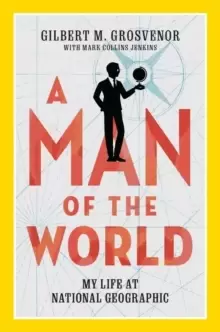 Image of A Man of the World : My Life at National Geographic