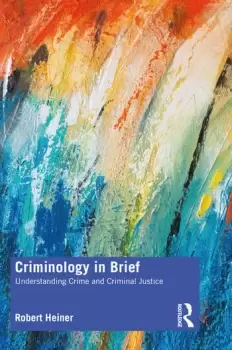 Image of Criminology in BriefUnderstanding Crime and Criminal Justice