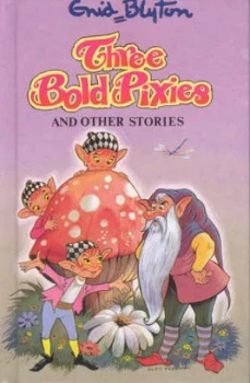 Image of Three Bold Pixies and Other Stories by Enid Blyton and Rene Cloke Book