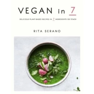 Image of Vegan in 7: Delicious plant-based recipes in 7 ingredients or fewer