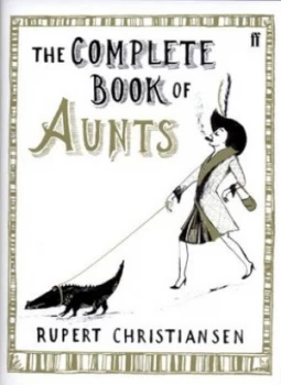 Image of The Complete Book of Aunts by Rupert Christiansen Hardback