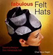Image of fabulous felt hats dazzling designs from handmade felt hagen chad alice