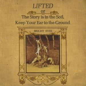 image of Lifted Or the Story Is in the Soil Keep Your Ear to the Ground by Bright Eyes CD Album