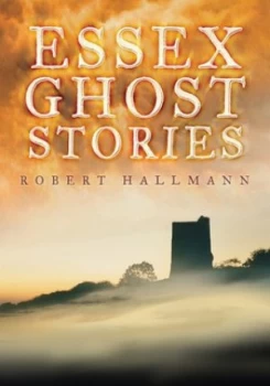 Image of Essex Ghost Stories by Robert Hallmann Book