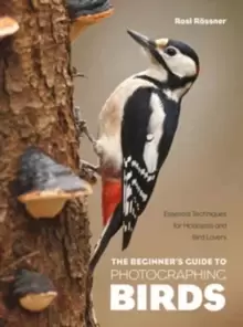 Image of The Beginner's Guide to Photographing Birds : Essential Techniques for Hobbyists and Bird Lovers