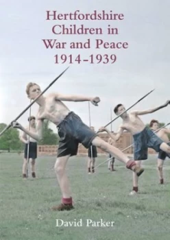 Image of Hertfordshire Children in War and Peace 1914-1939 by David Parker Paperback