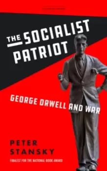 Image of The Socialist Patriot : George Orwell and War
