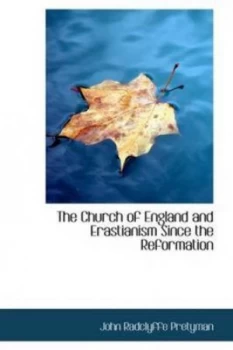 Image of The Church of England and Erastianism since the Reformation by John Radclyffe Pretyman Book