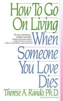 Image of How to Go on Living When Someone You Love Dies by Therese A. Rando Book