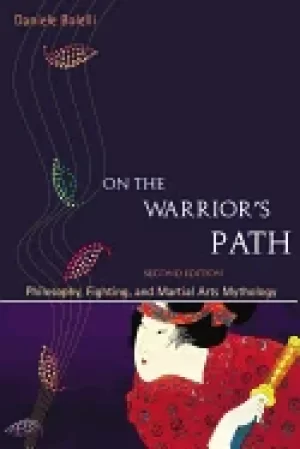 Image of on the warriors path second edition philosophy fighting and martial arts my
