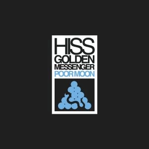 image of Hiss Golden Messenger - Poor Moon Reissue CD