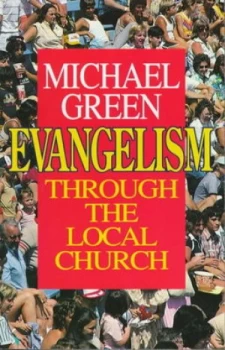 Image of Evangelism through the Local Church by Michael Green Paperback