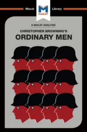 Image of An Analysis of Christopher R. Browning's Ordinary MenReserve Police Battalion 101 and the Final Solution in Poland