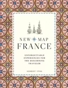 Image of New Map France : Unforgettable Experiences for the Discerning Traveller
