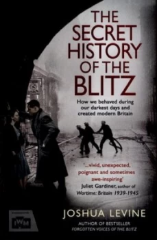 Image of The Secret History of the Blitz by Joshua Levine Hardback