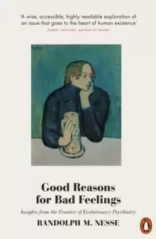 Image of Good Reasons for Bad Feelings : Insights from the Frontier of Evolutionary Psychiatry