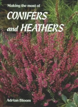 Image of Making the Most of Conifers and Heathers. by Adrian Bloom Paperback