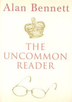 Image of The Uncommon Reader by Alan Bennett Hardback