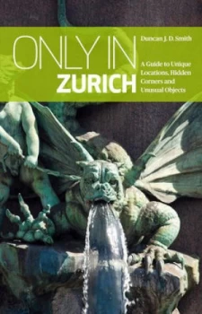 Image of Only in Zurich by Duncan J. D Smith