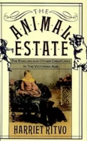 Image of animal estate the english and other creatures in victorian england