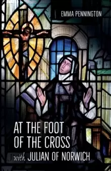 Image of At the Foot of the Cross with Julian of Norwich