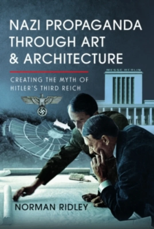 Image of Nazi Propaganda Through Art and Architecture. Hardback. By Norman Ridley Books