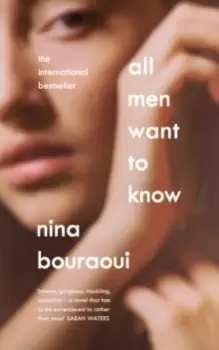 Image of All Men Want to Know : 'Intense, gorgeous, troubling, seductive' SARAH WATERS